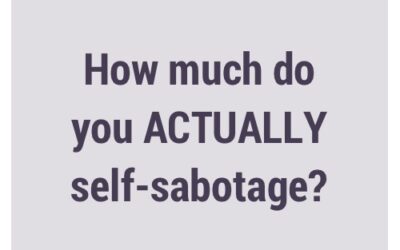 How much do you ACTUALLY self-sabotage?