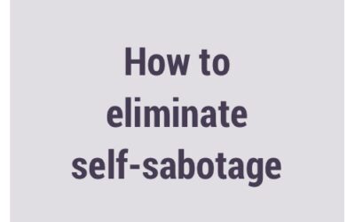 How to eliminate self-sabotage