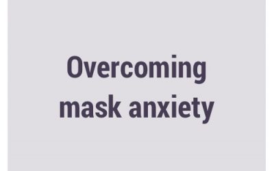 Overcoming mask anxiety