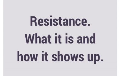 Resistance. What it is and how it shows up.