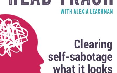 Clearing self-sabotage. What it looks like: an example