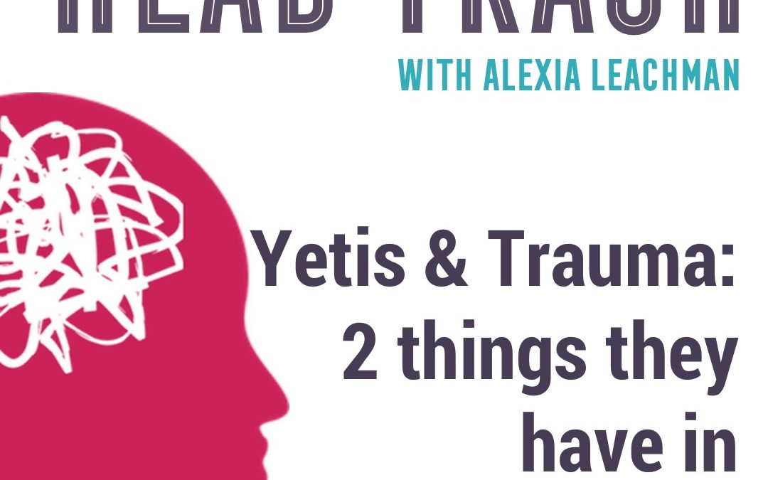 Traumas and Yetis; 2 things they have in common